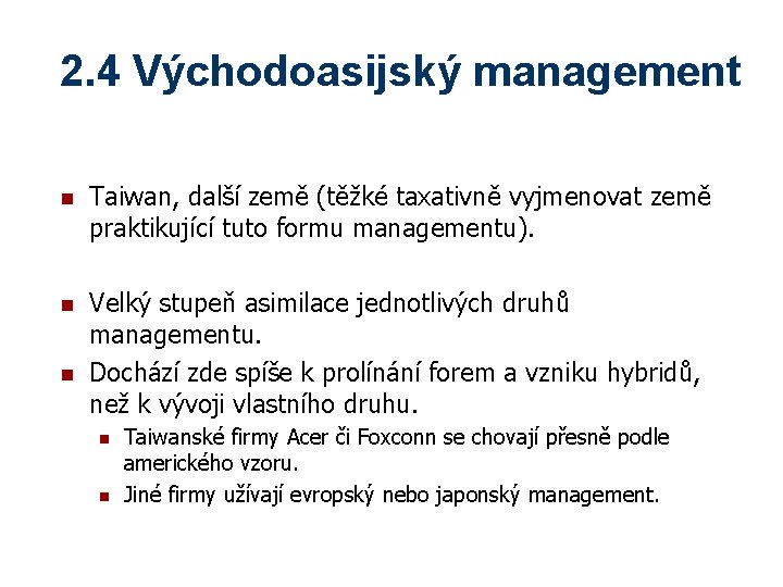 2. 4 Východoasijský management n Taiwan, další země (těžké taxativně vyjmenovat země praktikující tuto