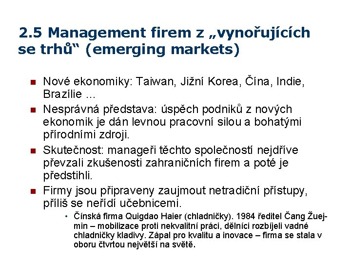 2. 5 Management firem z „vynořujících se trhů“ (emerging markets) n n Nové ekonomiky: