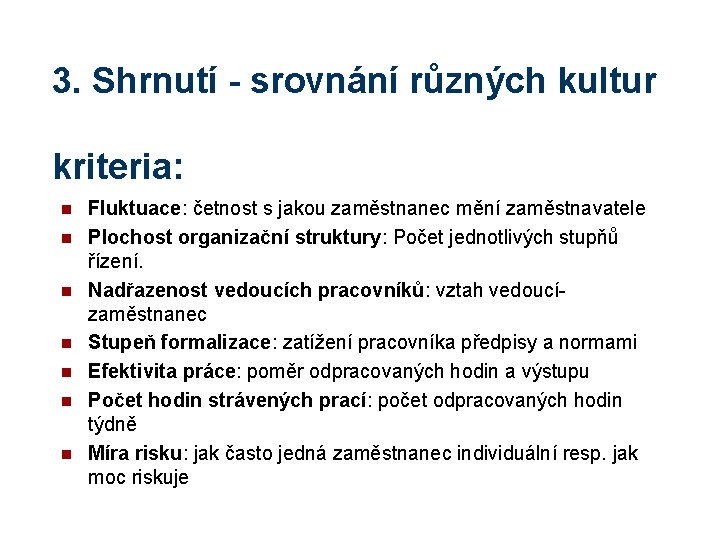 3. Shrnutí - srovnání různých kultur kriteria: n n n n Fluktuace: četnost s