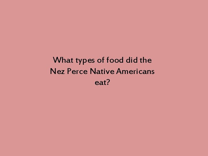 What types of food did the Nez Perce Native Americans eat? 
