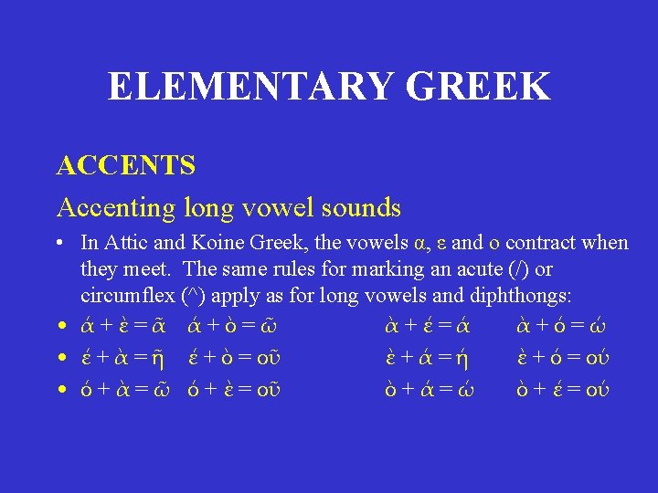 ELEMENTARY GREEK ACCENTS Accenting long vowel sounds • In Attic and Koine Greek, the ELEMENTARY GREEK ACCENTS Accenting long vowel sounds • In Attic and Koine Greek, the