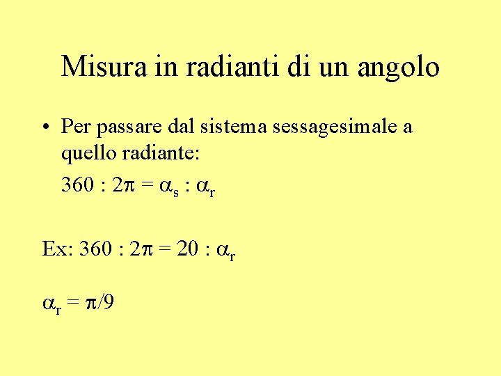 Misura in radianti di un angolo • Per passare dal sistema sessagesimale a quello