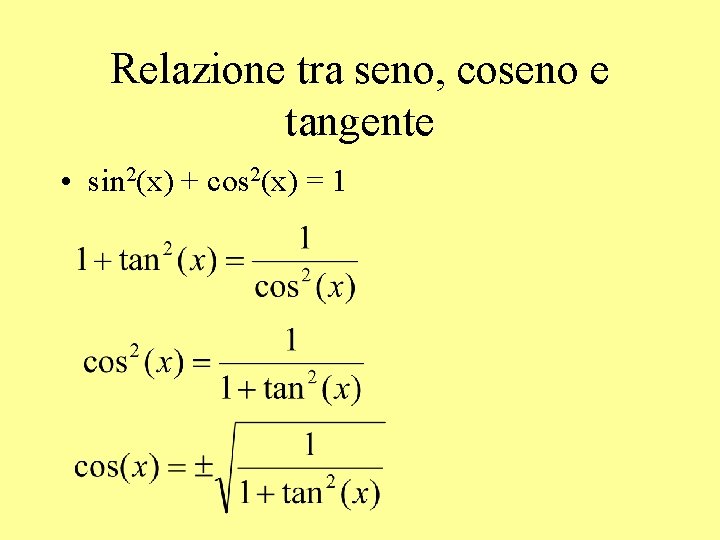 Relazione tra seno, coseno e tangente • sin 2(x) + cos 2(x) = 1