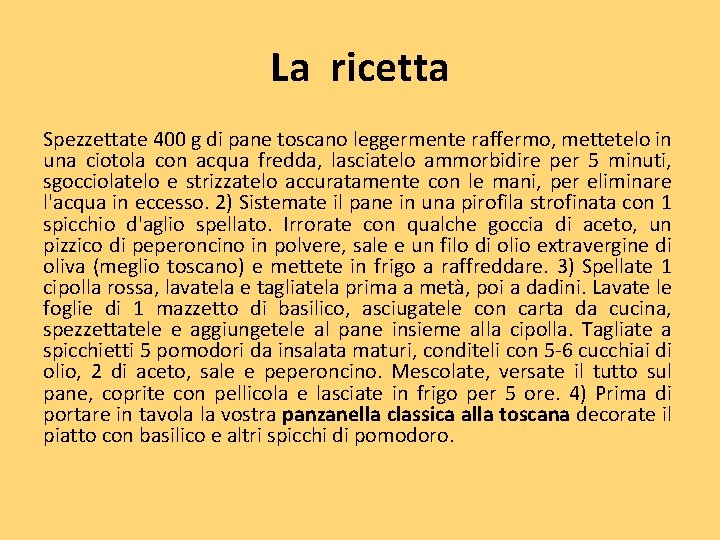 La ricetta Spezzettate 400 g di pane toscano leggermente raffermo, mettetelo in una ciotola