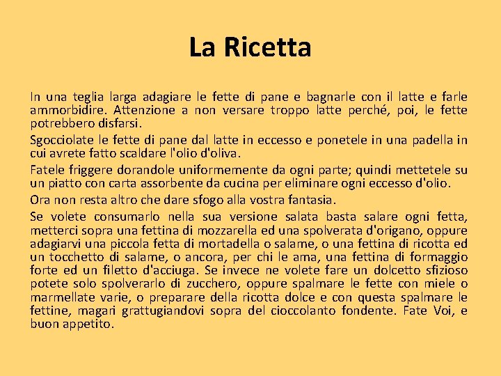 La Ricetta In una teglia larga adagiare le fette di pane e bagnarle con