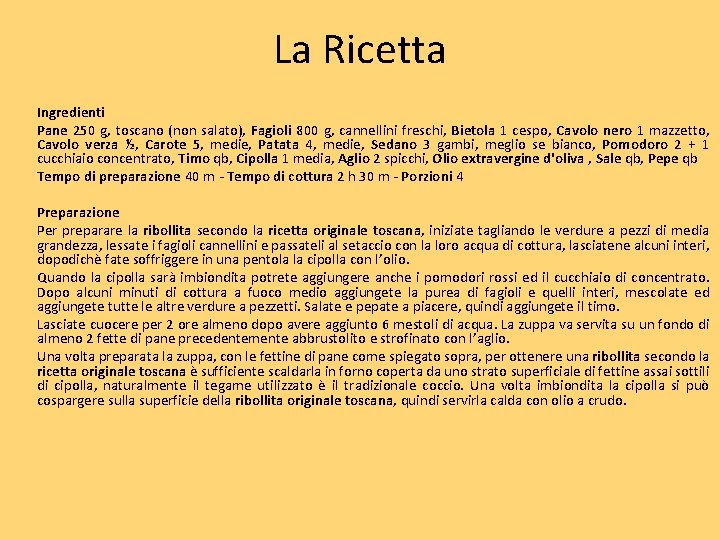 La Ricetta Ingredienti Pane 250 g, toscano (non salato), Fagioli 800 g, cannellini freschi,
