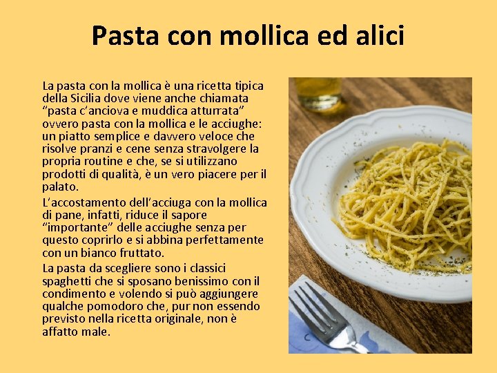 Pasta con mollica ed alici La pasta con la mollica è una ricetta tipica