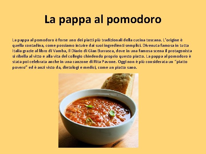 La pappa al pomodoro è forse uno dei piatti più tradizionali della cucina toscana.