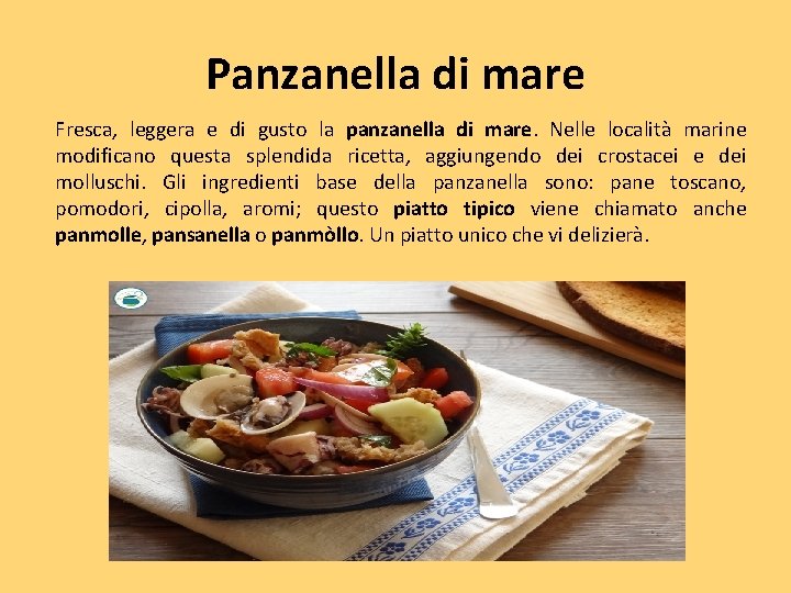 Panzanella di mare Fresca, leggera e di gusto la panzanella di mare. Nelle località
