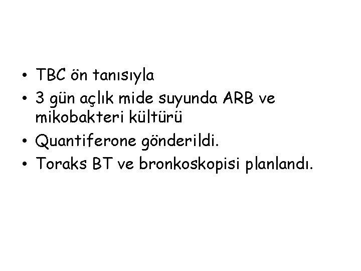  • TBC ön tanısıyla • 3 gün açlık mide suyunda ARB ve mikobakteri