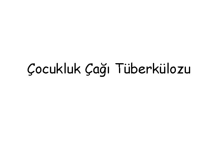 Çocukluk Çağı Tüberkülozu 