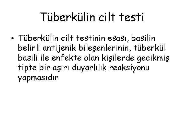 Tüberkülin cilt testi • Tüberkülin cilt testinin esası, basilin belirli antijenik bileşenlerinin, tüberkül basili