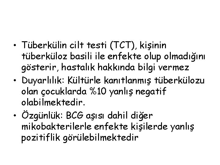  • Tüberkülin cilt testi (TCT), kişinin tüberküloz basili ile enfekte olup olmadığını gösterir,