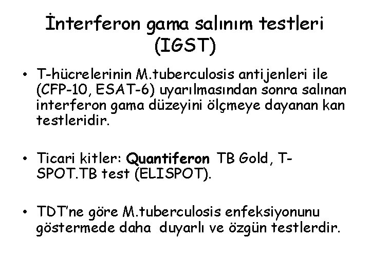 İnterferon gama salınım testleri (IGST) • T-hücrelerinin M. tuberculosis antijenleri ile (CFP-10, ESAT-6) uyarılmasından