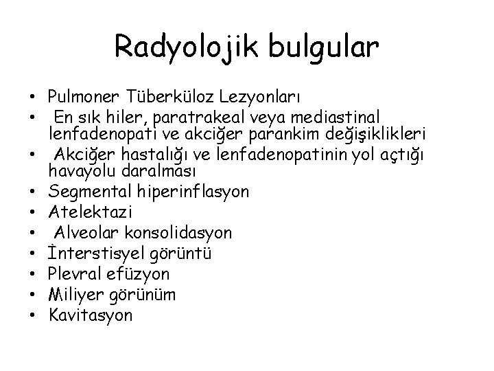 Radyolojik bulgular • Pulmoner Tüberküloz Lezyonları • En sık hiler, paratrakeal veya mediastinal lenfadenopati