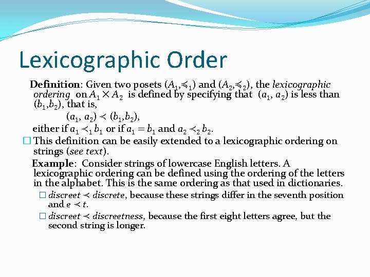 Lexicographic Order Definition: Given two posets (A 1, ≼ 1) and (A 2, ≼