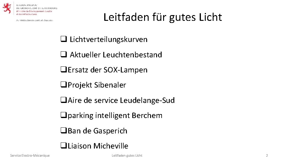 Leitfaden für gutes Licht q Lichtverteilungskurven q Aktueller Leuchtenbestand q. Ersatz der SOX-Lampen q.