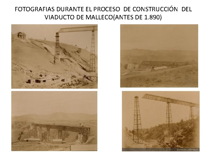 FOTOGRAFIAS DURANTE EL PROCESO DE CONSTRUCCIÓN DEL VIADUCTO DE MALLECO(ANTES DE 1. 890) 