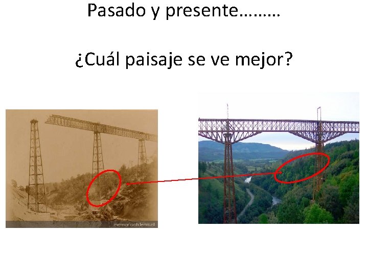 Pasado y presente……… ¿Cuál paisaje se ve mejor? 