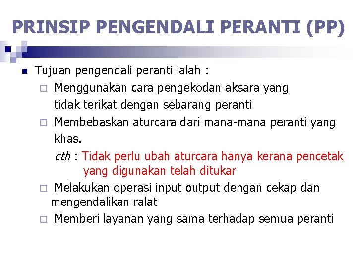 PRINSIP PENGENDALI PERANTI (PP) n Tujuan pengendali peranti ialah : ¨ Menggunakan cara pengekodan