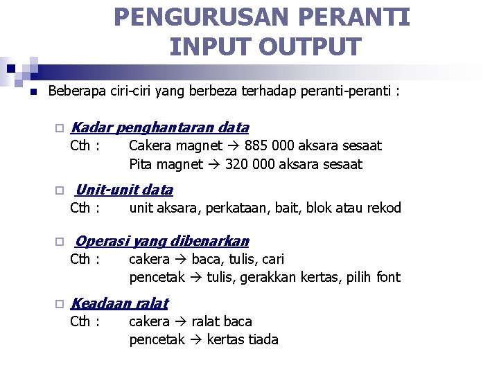 PENGURUSAN PERANTI INPUT OUTPUT n Beberapa ciri-ciri yang berbeza terhadap peranti-peranti : ¨ Kadar