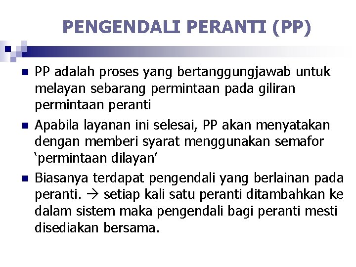 PENGENDALI PERANTI (PP) n n n PP adalah proses yang bertanggungjawab untuk melayan sebarang