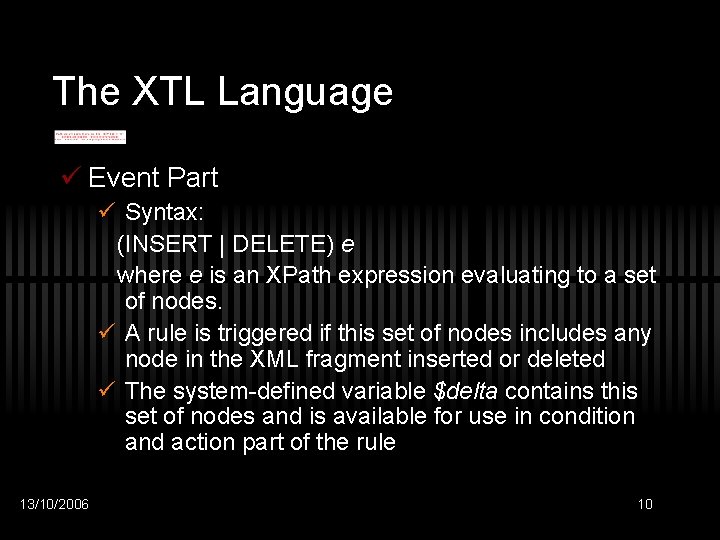 The XTL Language ü Event Part ü Syntax: (INSERT | DELETE) e where e