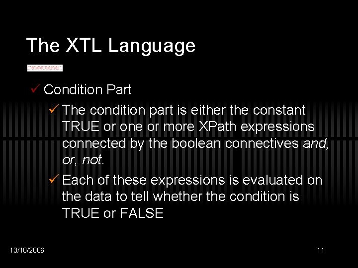 The XTL Language ü Condition Part ü The condition part is either the constant