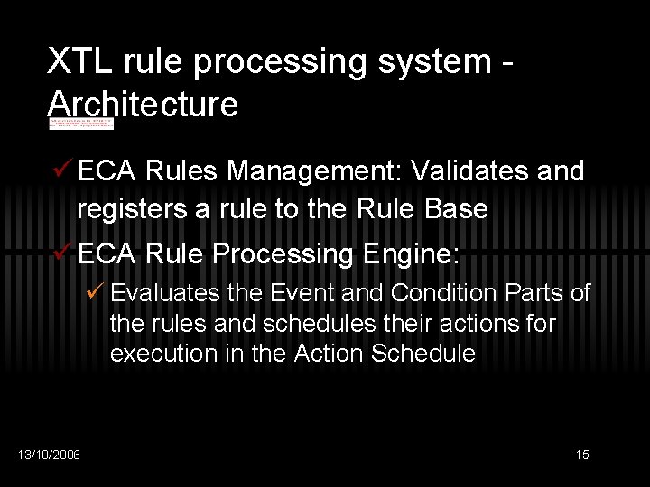 XTL rule processing system Architecture ü ECA Rules Management: Validates and registers a rule