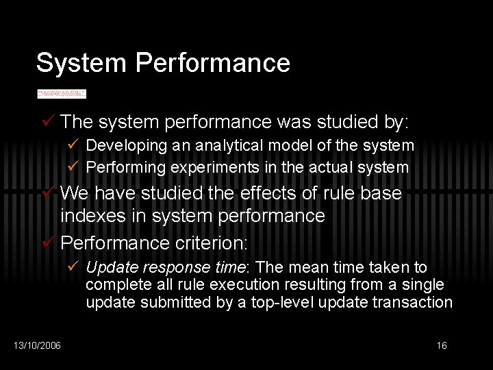 System Performance ü The system performance was studied by: ü Developing an analytical model