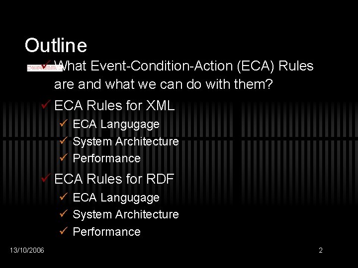 Outline ü What Event-Condition-Action (ECA) Rules are and what we can do with them?