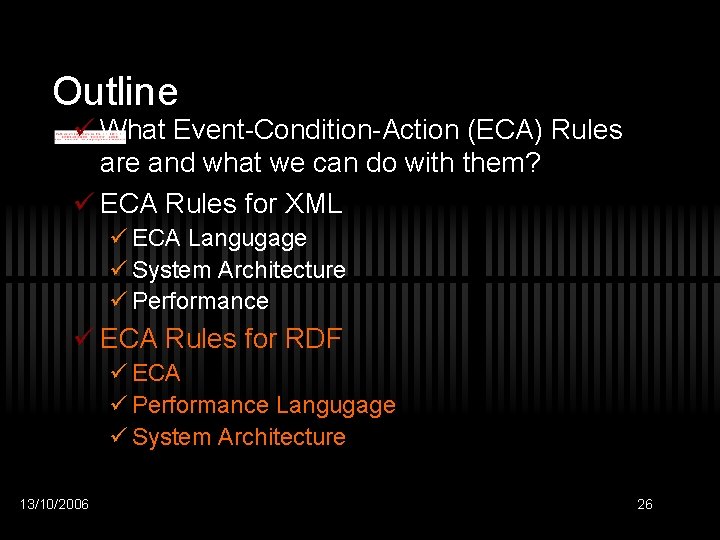 Outline ü What Event-Condition-Action (ECA) Rules are and what we can do with them?