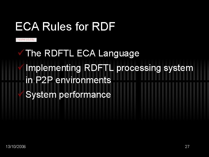 ECA Rules for RDF ü The RDFTL ECA Language ü Implementing RDFTL processing system