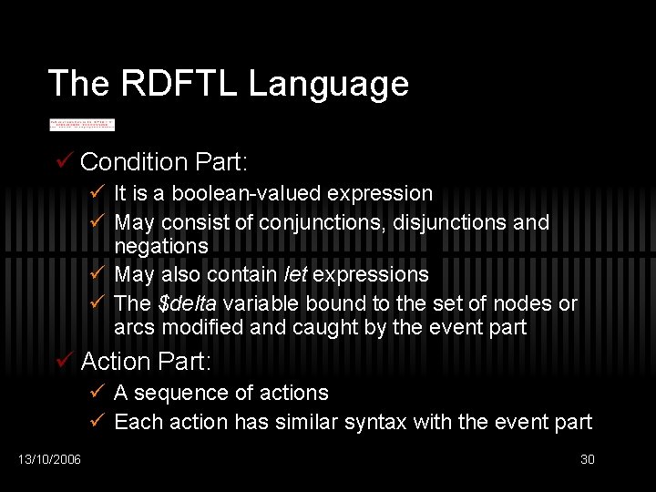 The RDFTL Language ü Condition Part: ü It is a boolean-valued expression ü May