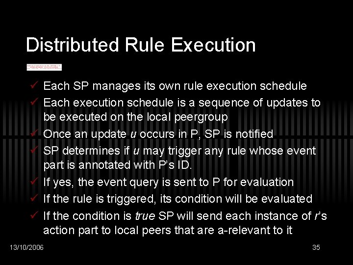 Distributed Rule Execution ü Each SP manages its own rule execution schedule ü Each