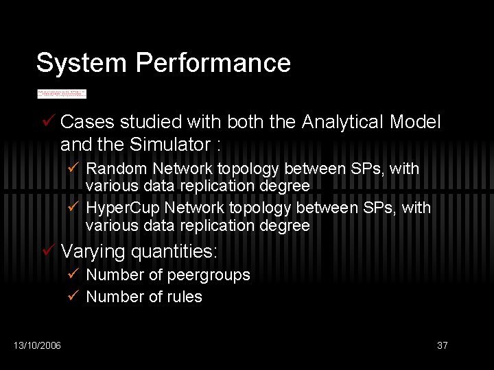 System Performance ü Cases studied with both the Analytical Model and the Simulator :