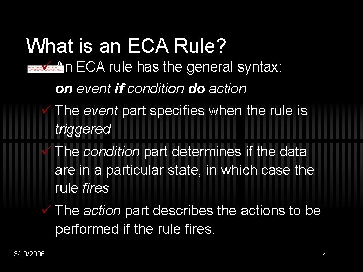 What is an ECA Rule? ü An ECA rule has the general syntax: on