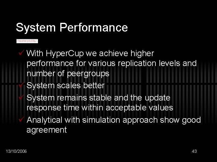 System Performance ü With Hyper. Cup we achieve higher performance for various replication levels