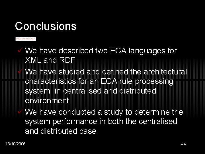 Conclusions ü We have described two ECA languages for XML and RDF ü We