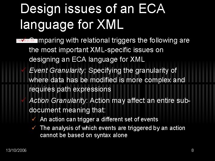 Design issues of an ECA language for XML ü Comparing with relational triggers the