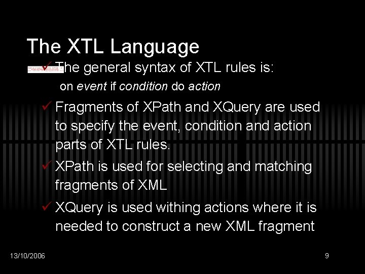 The XTL Language ü The general syntax of XTL rules is: on event if