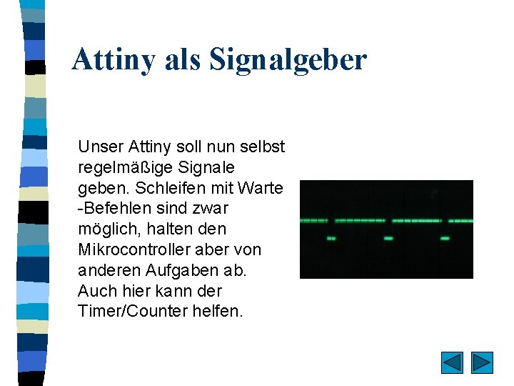 Attiny als Signalgeber Unser Attiny soll nun selbst regelmäßige Signale geben. Schleifen mit Warte