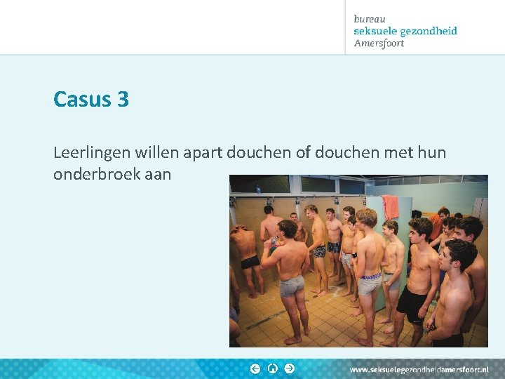 Casus 3 Leerlingen willen apart douchen of douchen met hun onderbroek aan 