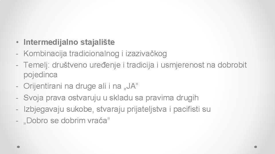  • Intermedijalno stajalište - Kombinacija tradicionalnog i izazivačkog - Temelj: društveno uređenje i