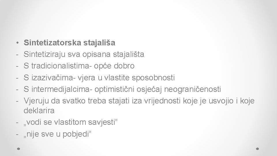  • - Sintetizatorska stajališa Sintetiziraju sva opisana stajališta S tradicionalistima- opće dobro S