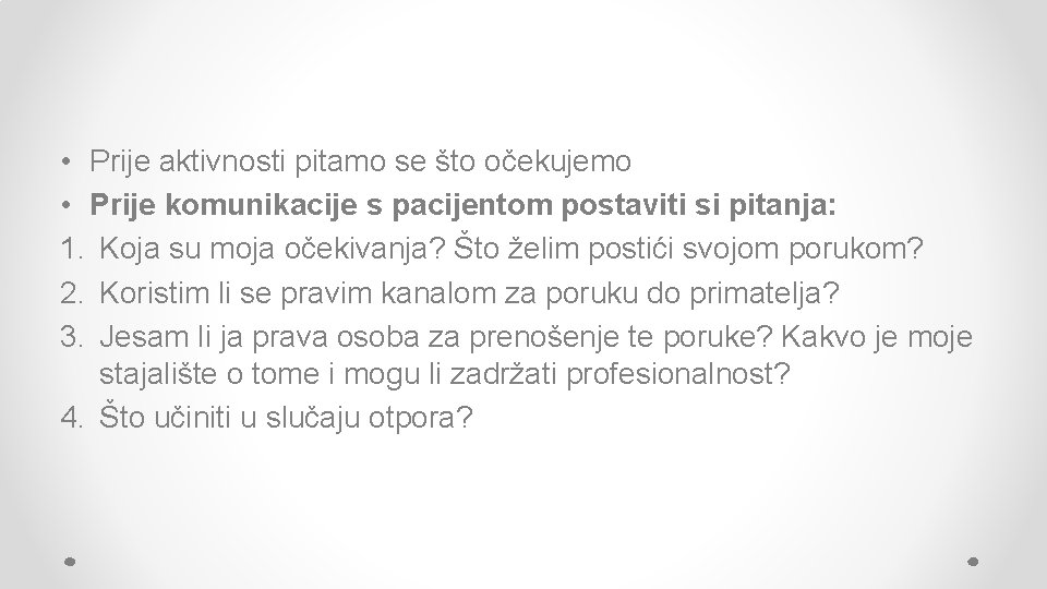  • Prije aktivnosti pitamo se što očekujemo • Prije komunikacije s pacijentom postaviti