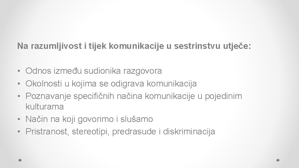 Na razumljivost i tijek komunikacije u sestrinstvu utječe: • Odnos između sudionika razgovora •