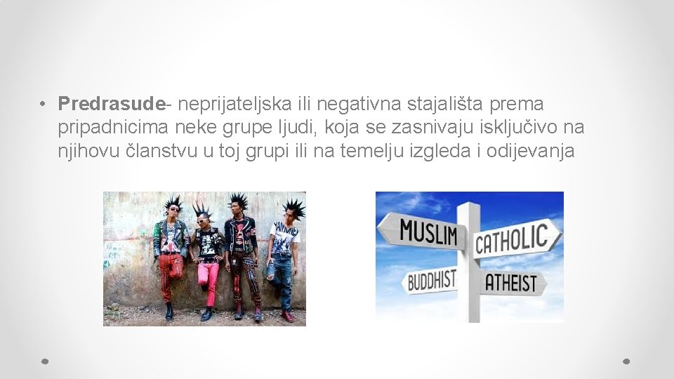 • Predrasude- neprijateljska ili negativna stajališta prema pripadnicima neke grupe ljudi, koja se • Predrasude- neprijateljska ili negativna stajališta prema pripadnicima neke grupe ljudi, koja se