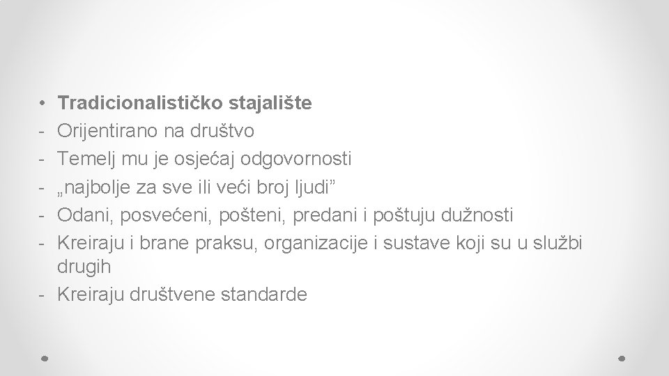 • - Tradicionalističko stajalište Orijentirano na društvo Temelj mu je osjećaj odgovornosti „najbolje • - Tradicionalističko stajalište Orijentirano na društvo Temelj mu je osjećaj odgovornosti „najbolje
