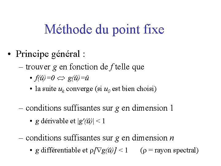 Méthode du point fixe • Principe général : – trouver g en fonction de